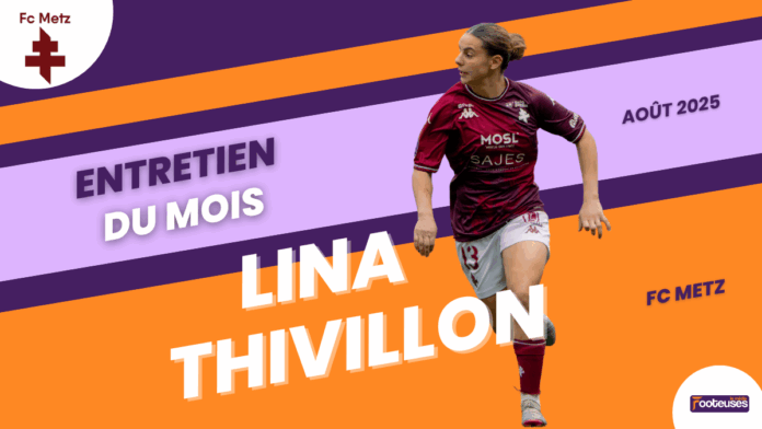 Interview Lina Thivillon Metz féminine Seconde Ligue Arkema football entretien
